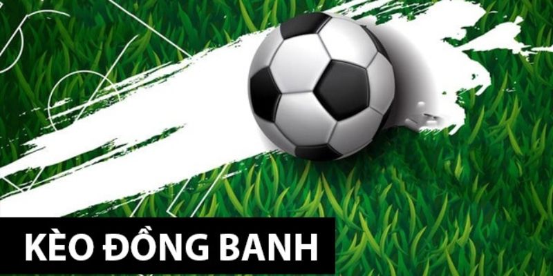 Cách chơi kèo đồng banh