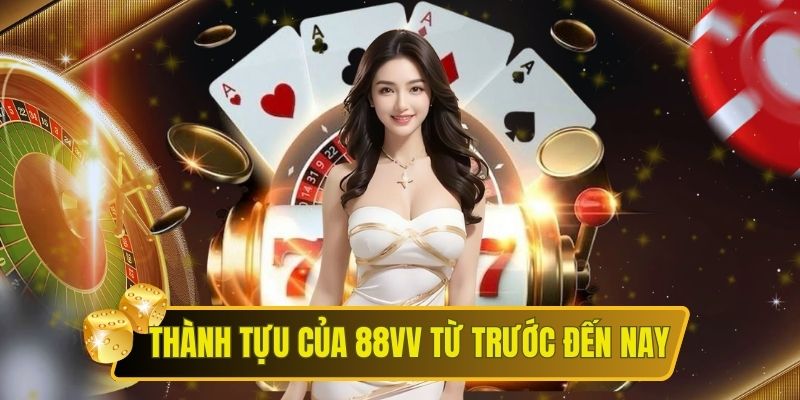 Thành tựu nổi bật tại nhà cái 88vv